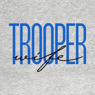 Trooper Wife State Trooper Wife Thin Blue Line Police Wife T-Shirt